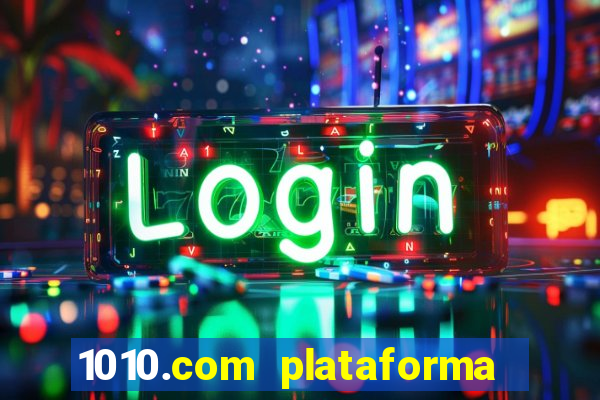 1010.com plataforma de jogos